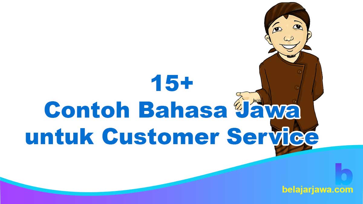 15+ Contoh Bahasa Jawa Untuk Customer Service Yang Sopan Dan ...